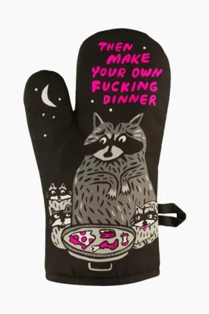 Limited Edition Then Make Your Own F*cking Dinner Oven Mitt
