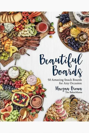 Beautiful Boards: 50 Amazing Snack Boards (Hardcover) Grab Now